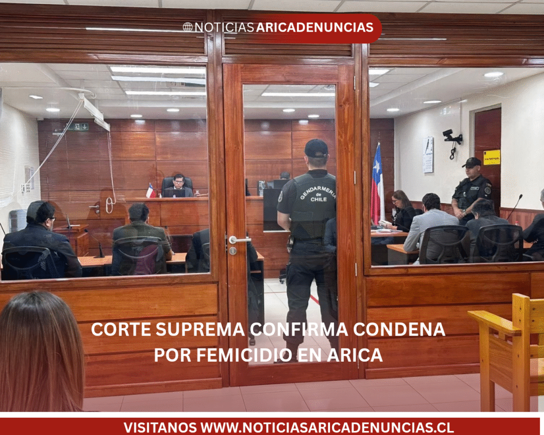 🔴 Corte Suprema confirma condena por femicidio en Arica