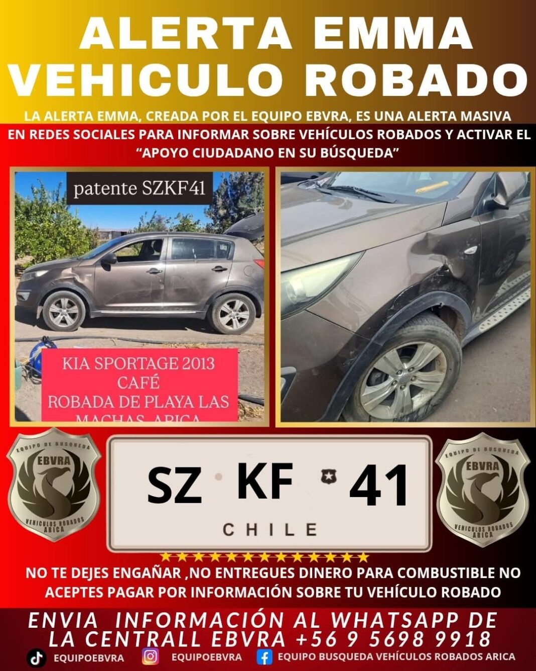 🔴 ¡URGENTE! VEHÍCULO ROBADO 🔴 <br><br>Datos del vehículo<br><br>Patente: SZKF41<br><br>Año: 2013<br><br>Marca: Kia <br><br>Modelo: sportage<br><br>Color: cafe<br><br>☎️ Si lo ves, contáctanos de inmediato al WhatsApp: <br><br>📲 +56 9 5698 9918 (Disponible 24/7) <br><br>Cada minuto cuenta. Cuantas más personas lo vean, mayores serán las posibilidades de encontrarlo. Compartir en grupos de compra, venta y remates puede marcar la diferencia. <br><br>https://chat.whatsapp.com/GKAeezscMV4E0gZEU8jrvp <br><br>🤝 ¡Gracias por tu ayuda y por estar atento!<br><br>#AricaContraLaDelincuencia #Aricayparinacota #NoticiasAricaDenuncias